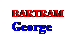 Text Box: BARTRAM
George
