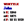 Text Box: WHITTLE
John
b E: 1846
mE: 1875

d F: 18 11 1929
