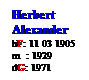 Text Box: Herbert

Alexander
bF: 11 03 1905
m  : 1929
dG: 1971

