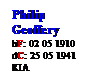 Text Box: Philip
Geoffery
bF: 02 05 1910
dC: 25 05 1941
KIA
