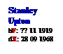 Text Box: Stanley
Upton

bF: ?? 11 1919
dX: 28 09 1968
