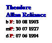 Text Box: Theodore
Allan Reliance
b F: 10 08 1903
mP: 30 07 1927
d P: 07 06 1994
