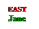 Text Box: EAST
Jane
