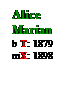 Text Box: Alice Marian
b T: 1879

mX: 1898
