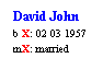 Text Box: David John
b X: 02 03 1957
mX: married
