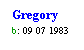 Text Box: Gregory
b: 09 07 1983
