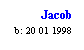 Text Box: Jacob
b: 20 01 1998
