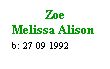 Text Box: Zoe
Melissa Alison
b: 27 09 1992
