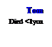 Text Box: Tom
Died <1yoa
 
 
