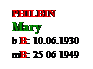 Text Box: PHILBIN
Mary
b B: 10.06.1930
mB: 25 06 1949
