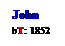 Text Box: John
bT: 1852
