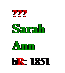 Text Box: ???
Sarah
Ann
bR: 1851
