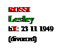 Text Box: ROSSI
Lesley
bX: 23 11 1949
(divorced)
