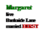 Text Box: Margaret

live
Bankside Lane
married HIRST
