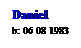 Text Box: Daniel
b: 06 08 1983
