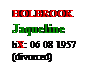 Text Box: HOLBROOK
Jaqueline
bX: 06 08 1957

(divorced)
