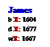 Text Box: James
b X: 1604
d X: 1677
wX: 1667
