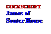 Text Box: COCKSCROFT
James of Souter House
