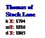 Text Box: Thomas of 
Stock Lane
b X: 1794
mX: 1816
d X: 1865
d P: 2
