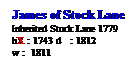 Text Box: James of Stock Lane
Inherited Stock Lane 1779
bX : 1743 d   : 1812
w :  1811 
 
