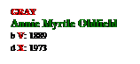 Text Box: GRAY
Annie Myrtle Oldfield
b V: 1889
d X: 1973
