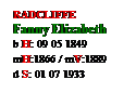 Text Box: RADCLIFFE
Fanny Elizabeth
b H: 09 05 1849
mH:1866 / mV:1889 
d S: 01 07 1933
