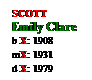 Text Box: SCOTT
Emily Clare
b X: 1908
mX: 1931
d X: 1979

