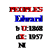 Text Box: PEOPLES
Edward
b U:1868
dX: 1957
NI          
