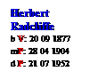 Text Box: Herbert
Radcliffe
b V: 20 09 1877
mP: 28 04 1904
d P: 21 07 1952
