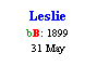 Text Box: Leslie
bB: 1899
31 May
