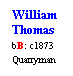 Text Box: William
Thomas
bB: c1873
Quarryman
