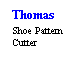 Text Box: Thomas
Shoe Pattern Cutter
