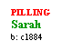 Text Box: PILLING
Sarah
b: c1884
