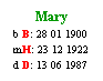Text Box: Mary
b B: 28 01 1900
mH: 23 12 1922
d D: 13 06 1987
 
