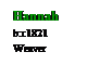 Text Box: Hannah
b:c1821
Weaver
