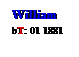 Text Box: William
bT: 01 1881
 
