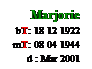 Text Box: Marjorie
bT: 18 12 1922
mT: 08 04 1944
d : Mar 2001
