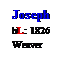 Text Box: Joseph
bL: 1826
Weaver
 
