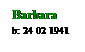 Text Box: Barbara
b: 24 02 1941
