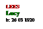 Text Box: LEES
Lucy
b: 26 03 1920
