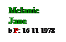 Text Box: Melanie
Jane
b P: 16 11 1978
