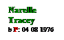 Text Box: Narelle
Tracey
b P: 04 08 1976
