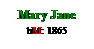 Text Box: Mary Jane
bM: 1865
