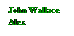 Text Box: John Wallace
Alex
